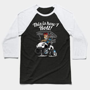 This Is How I Roll Funny Golf Cart Cartoon Baseball T-Shirt